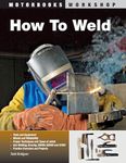 How To Weld: Techniques and Tips for Beginners and Pros