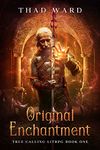 Original Enchantment (True Calling LitRPG Book 1)