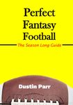 Perfect Fantasy Football: A Season Long Guide