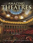 Amazing Theatres of the World: Theatres, Arts Centres and Opera Houses (Amazing Places)