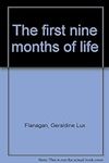 The First Nine Months of Life