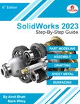 SolidWorks 2023 - Step-By-Step Guide: Part, Assembly, Drawings, Sheet Metal, & Surfacing