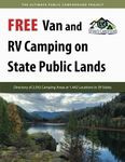 Free Van and RV Camping on State Public Lands: Directory of 2,592 Camping Areas at 1,442 Locations in 39 States