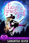 Love at First Spell: A Witch Cozy Mystery (Fairy Falls Mystery Book 1)