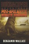 Post-Apocalyptic Nomadic Warriors: A Duck & Cover Adventure: 1