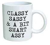 Funny Mug - Classy, sassy and a bit