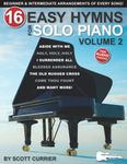 16 Easy Hymns for Solo Piano, Volume 2: Beginner and Intermediate Arrangements of Every Song—I Surrender All, Abide With Me, and More! (16 Easy Hymns Sheet Music)