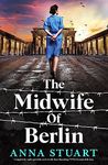 The Midwife of Berlin: Completely unforgettable and totally heartbreaking WW2 historical fiction (Women of War)