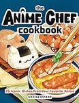 The Anime Chef Cookbook: 75 Iconic 