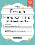 French Handwriting Practice Book for Kids: Bilingual Language Learning and Writing Workbook for Kindergarten, 1st, 2nd, 3rd and 4th Grade | Trace Letters, Sight Words and Sentences in French