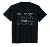 Youth My Mom Thinks She's In Charge That's So Cute Youth T-Shirt T-Shirt