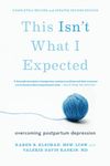 This Isn't What I Expected [2nd edition]: Overcoming Postpartum Depression