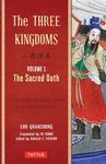 The Three Kingdoms, Volume 1: The Sacred Oath: A New Translation of China's Most Celebrated Classic: The Epic Chinese Tale of Loyalty and War in a Dynamic New Translation (with Footnotes)