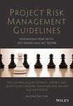 Project Risk Management Guidelines: Managing Risk with ISO 31000 and IEC 62198