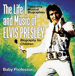 The Life and Music of Elvis Presley