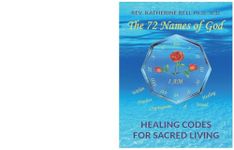 The 72 Names of God: Healing Codes for Sacred Living (Volume 1)