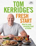 Tom Kerridge's Fresh Start: Eat well every day with 100 simple, tasty and healthy recipes for all the family