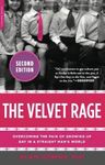 The Velvet Rage: Overcoming the Pain of Growing Up Gay in a Straight Man's World