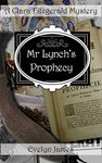 Mr Lynch's Prophecy: A Clara Fitzgerald Mystery (The Clara Fitzgerald Mysteries Book 16)