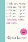 Cook, Eat, Repeat: Ingredients, Recipes and Stories