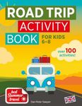 ROAD TRIP ACTIVITY BOOK for Kids 6-8: Hours of Fun | Puzzles, Colouring Activities & Games for Boys & Girls | Travel & Summer Themed | Enjoy Holiday and Family Time | Great Gift for a Car Journey