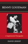 Benny Goodman: A Supplemental Discography: 62 (Studies in Jazz)