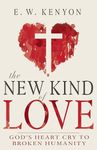 New Kind of Love: God's Heart Cry t