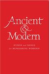 Ancient and Modern Words Edition: Hymns and Songs for Refreshing worship