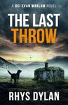 The Last Throw: A Black Beacons Murder Mystery (DCI Evan Warlow Crime Thriller Book 13)