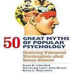 50 Great Myths of Popular Psychology: Shattering Widespread Misconceptions about Human Behavior