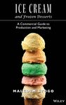 Ice Cream and Frozen Deserts: A Commercial Guide to Production and Marketing