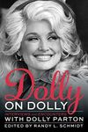 Dolly on Dolly: Interviews and Encounters with Dolly Parton