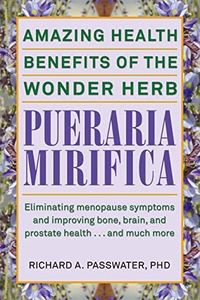 Pueraria Mirifica: : Amazing Health Benefits of the Wonder Herb