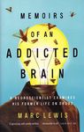 Memoirs of An Addicted Brain: A neuroscientist examines his former life on drugs