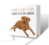 The Victorian Printing Co - A House is Not A Home Without A Fox Red Labrador - Square Greeting Card