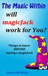 The Magic Within will magicJack work for You?: Things to know BEFORE buying a magicJack