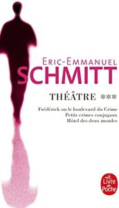 Frédérick, petits crimes conjugaux, hôtel des deux mondes (Théâtre, Tome 3)