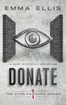 Donate: A gripping and dark dystopian adventure (The Eyes Forward Series Book 1)