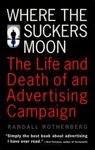 Where the Suckers Moon: The Life and Death of an Advertising Campaign