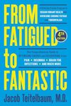 From Fatigued to Fantastic! Fourth Edition: A Clinically Proven Program to Regain Vibrant Health and Overcome Chronic Fatigue