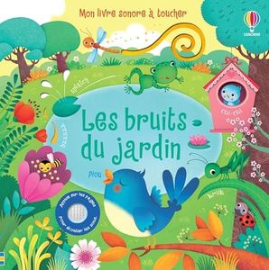 Les bruits du jardin - Mon livre sonore à toucher - Dès 1 an