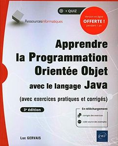 Apprendre la Programmation Orientée Objet avec le langage Java - (avec exercices pratiques et corrigés) (3e édition)