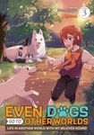 Even Dogs Go to Other Worlds: Life in Another World with My Beloved Hound (Manga) Vol. 3: Life in Another World with My Beloved Hound (Manga) Vol. 3