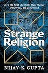 Strange Religion: How the First Chr