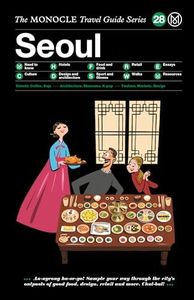 The Monocle Travel Guide to Seoul: The Monocle Travel Guide Series (Monocle Travel Guide, 28)