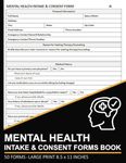 Mental Health Intake & Consent Forms Book: Client Intake Form for Therapists, Counselors, and Clinicians | 50 Forms