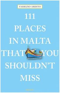 111 Places in Malta That You Shouldn't Miss (111 Places in .... That You Must Not Miss)