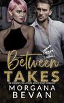 Between Takes: An Enemies-to-Lovers Movie Star Romance (Kings of Screen Celebrity Romance Book 1)