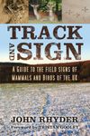 Track and Sign: A Guide to the Field Signs of Mammals and Birds of the UK