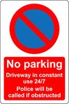 No parking driveway in constant use 24/7 Police will called if obstructed Safety sign - 3mm Aluminium sign 300mm x 200mm